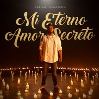 Adrian Zamarripa - Mi Eterno Amor Secreto