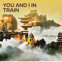 Gladis - You and I in Train