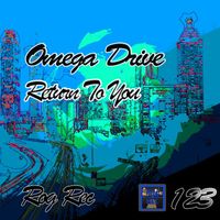 Omega Drive - Return To You