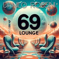 Danilo Rossini - Lounge 69