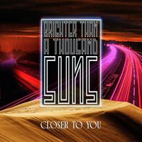 Brighter Than A Thousand Suns - Closer to You