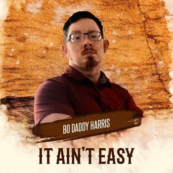 Bo Daddy Harris - It Ain't Easy
