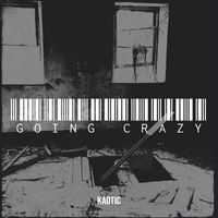 Kaotic - Going Crazy (Explicit)