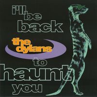 The Dylans - I'll Be Back to Haunt You