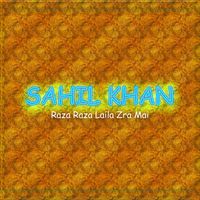 Sahil Khan - Raza Raza Laila Zra Mai