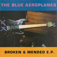 The Blue Aeroplanes - Broken & Mended