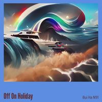 Bui Ha N91 - Off on Holiday