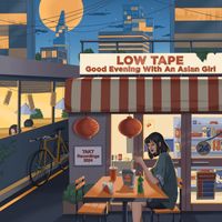 Low Tape - Good Evening with an Asian Girl