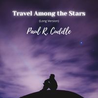 Paul R. Cuddle - Travel Among the Stars (Long Version)