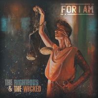 For I Am - The Righteous & The Wicked (Explicit)