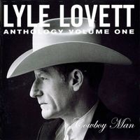 Lyle Lovett - Anthology Vol. 1: Cowboy Man