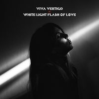 Viva Vertigo - White Light Flash of Love
