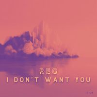 Reo - I Don't Want You