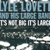 Lyle Lovett - It's Not Big It's Large