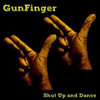 Shut Up And Dance - GunFinger