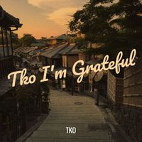 TKO - Im Grateful (Explicit)