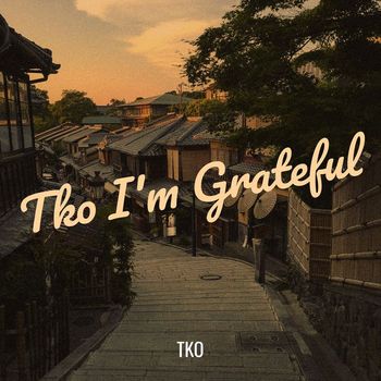 TKO - Im Grateful (Explicit)
