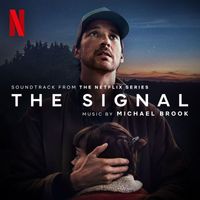 Michael Brook - The Signal (Soundtrack from the Netflix Series)