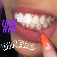 Dinero - Clean Teeth (Explicit)