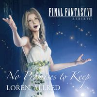 Loren Allred - No Promises to Keep (FINAL FANTASY VII REBIRTH THEME SONG)