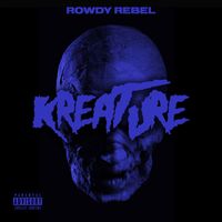 Rowdy Rebel - Kreature (Explicit)