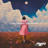 Sleepy Times - Cosy Dream Vibrations