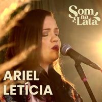 Ariel Letícia, Som na Lata - Ariel Leticia (Ao Vivo no Som na Lata)