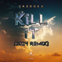 Vazooka - Kill It (2024 Remix)