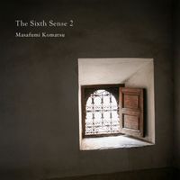 Masafumi Komatsu - The Sixth Sense 2: Collaborative Works of Music and Fragrance