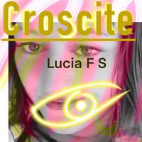 Lucia F S - Croscite