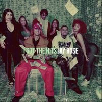 Jay Rose - I Got The Hits (Explicit)