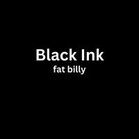 Black Ink - fat billy