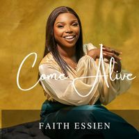 Faith Essien - Come Alive