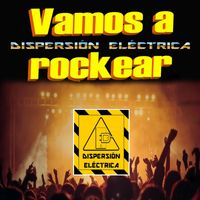 Dispersión Eléctrica - Vamos a Rockear