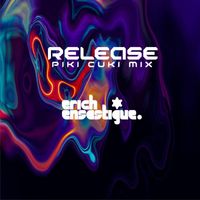 Erich Ensastigue - Release (Piki Cuki Mix)
