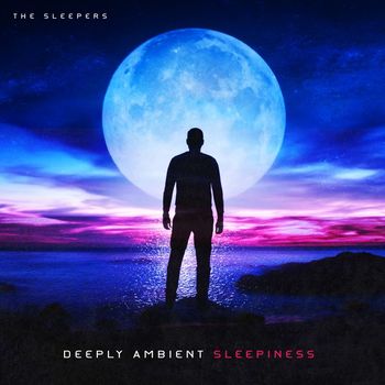 The Sleepers - Deeply Ambient Sleepiness