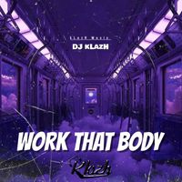 DJ kLazH - Work That Body