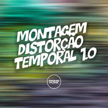 DJ Mano Maax, MC Nandinho and MC GIIH featuring Prime Funk and MC Magrinho - Montagem Distorção Temporal 1.0 (Explicit)