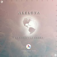 Shekinah la Gloria de Dios - Aleluya (El Cielo y la Tierra)