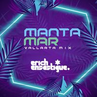 Erich Ensastigue - Mantamar (Vallarta Mix)