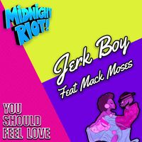 Jerk Boy - You Should Feel Love