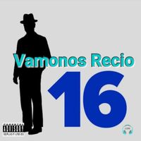 Sixteen - Vamonos Recio (Explicit)