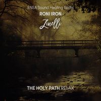 Zinelli, Roni Iron & ENEA Sound Healing Baths - The Holy Path (Remix)