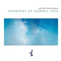 Anton Dolgushin - Chemistry of Eternal Love