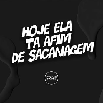 DJ Kayo Original and Mc Gw featuring Prime Funk - Hoje Ela Ta Afim de Sacanagem (Explicit)