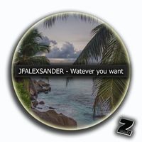 JfAlexsander - Watever you want (Original Mix)