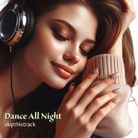 skipthistrack - Dance All Night