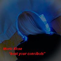 Maria Klose - Beat Your Cannibals