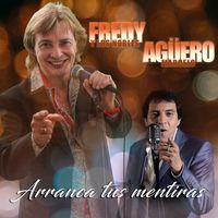 Fredy Y Los Nobles & Marcelo Agüero - Arranca tus mentiras