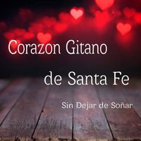 Corazón Gitano de Santa Fe - Sin dejar de soñar
